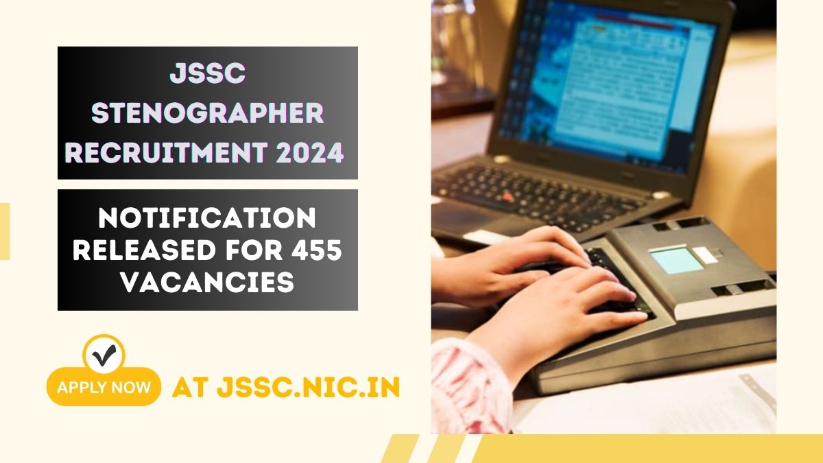 JSSC Stenographer Recruitment 2024 Notification Released for 455 Vacancies, Apply at jssc.nic.in